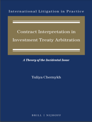 cover image of Contract Interpretation in Investment Treaty Arbitration: A Theory of the Incidental Issue